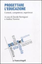 Progettare l'educazione. Contesti, competenze, esperienze