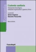 L'azienda sanitaria. Innovazione tecnologica, evoluzione organizzativa e governo clinico