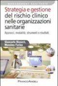 Strategia e gestione del rischio clinico nelle organizzazioni sanitarie. Approcci, modalità, strumenti e risultati