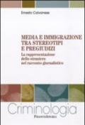 Media e immigrazione tra stereotipi e pregiudizi. La rappresentazione dello straniero nel racconto giornalistico: La rappresentazione dello straniero nel racconto giornalistico (Criminologia)