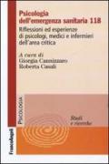 Psicologia dell'emergenza sanitaria 118. Riflessioni ed esperienze di psicologi, medici e infermieri dell'area critica