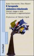 Il terapeuta sistemico-relazionale. Itinerari, mappe e nessi tra interazioni e rappresentazioni