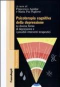 Psicoterapia cognitiva della depressione. Le diverse forme di depressione e i possibili interventi terapeutici