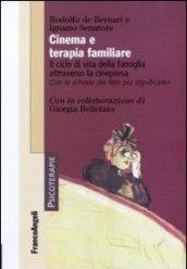 Cinema e terapia familiare. Il ciclo di vita della famiglia attraverso la cinepresa. Con le schede dei film più significativi