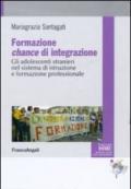 Formazione chance di integrazione. Gli adolescenti stranieri nel sistema di istruzione e formazione professionale