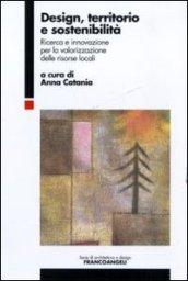 Design, territorio e sostenibilità. Ricerca e innovazione per la valorizzazione delle risorse locali