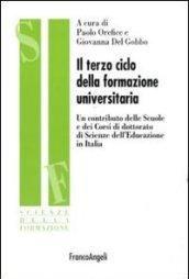 Il terzo ciclo della formazione universitaria. Un contributo delle scuole e dei corsi di dottorato di scienze dell'educazione in Italia