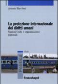 La protezione internazionale dei diritti umani. Nazioni Unite e organizzazioni regionali