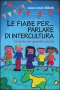 Le fiabe per... parlare di intercultura. Un aiuto per grandi e piccini