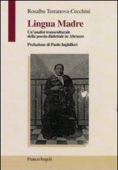 Lingua Madre. Un'analisi transculturale della poesia dialettale in Abruzzo: Un'analisi transculturale della poesia dialettale in Abruzzo