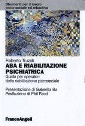 ABA e riabilitazione psichiatrica. Guida per operatori della riabilitazione psicosociale