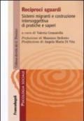 Reciproci sguardi. Sistemi migranti e costruzione intersoggettiva di pratiche e saperi