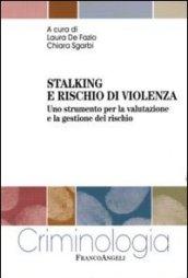 Stalking e rischio di violenza. Uno strumento per la valutazione e la gestione del rischio