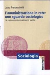 L'amministrazione in rete: uno sguardo sociologico. La comunicazione online in sanità