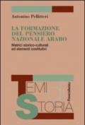 La formazione del pensiero nazionale arabo. Matrici storico-culturali ed elementi costitutivi