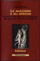 Le maschere e gli specchi. Identità e differenze tra omologazione, eterogeneità, osmosi e complessità