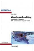 Visual merchandising. Orientamenti e paradigmi della comunicazione del punto vendita
