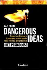 Dangerous ideas-Idee pericolose. Come trasformare il pensiero provocatorio nella risorsa più preziosa
