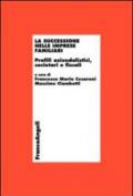 La successione nelle imprese familiari. Profili aziendalistici, societari e fiscali