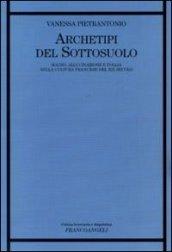 Archetipi del sottosuolo. Sogno, allucinazione e follia nella cultura francese del XIX secolo