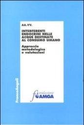 Interferenti endocrini nelle acque destinate al consumo umano. Approccio metodologico e valutazioni
