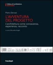 L'avventura del progetto. L'architettura come conoscenza, esperienza, racconto