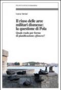 Il riuso delle aree militari dismesse: la questione di Pola. Quale ruolo per le forme di pianificazioni effimera?