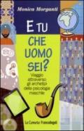 E tu che uomo sei? Viaggio attraverso gli archetipi della psicologia maschile