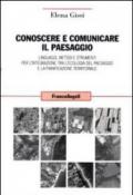 Conoscere e comunicare il paesaggio. Linguaggi, metodi e strumenti per l'integrazione tra l'ecologia del paesaggio e la pianificazione territoriale