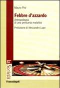 Febbre d'azzardo. Antropologia di una presunta malattia