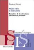 Marx oltre il marxismo. Tentativo di ricostruzione critica di un pensiero