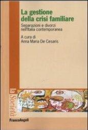 La gestione della crisi familiare. Separazioni e divorzi nell'Italia contemporanea