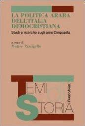 La politica araba dell'Italia democristiana. Studi e ricerche sugli anni Cinquanta