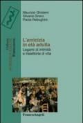 L'amicizia in età adulta. Legami di intimità e traiettorie di vita