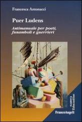 Puer ludens. Antimanuale per poeti, funamboli e guerrieri