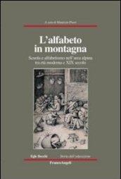 L'alfabeto in montagna. Scuola e alfabetismo nell'area alpina tra età moderna e XIX secolo