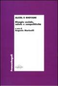 Alcol e giovani. Disagio sociale, salute e competitività