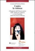 Contro la violenza. I rapporto dell'Osservatorio sulle vittime di violenza e i loro bambini della provincia di Roma