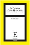 Il cancro come questione. Modelli interpretativi e presupposti epistemologici