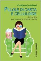 Pillole di carta e celluloide. Libri e film per curare la propria mente (Le comete Vol. 232)