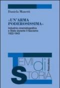 Un'arma poderosissima. Industria cinematografica e Stato durante il fascismo 1922-1943