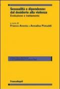 Sessualità e dipendenze: dal desiderio alla violenza. Evoluzione e trattamento