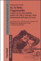 L'io, la fame, l'aggressività. L'opera di uno psicoanalista eretico che vide in anticipo i limiti fondamentali dell'opera di Freud