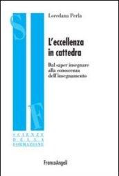 L'eccellenza in cattedra. Dal saper insegnare alla conoscenza dell'insegnamento