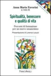 Spiritualità, benessere e qualità di vita. Percorsi di formazione per un nuovo umanesimo