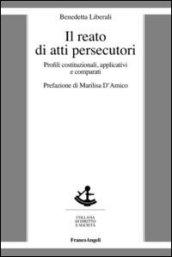 Il reato di atti persecutori. Profili costituzionali, applicativi e comparati