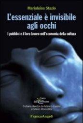 L'essenziale è invisibile agli occhi. I pubblici e il loro lavoro nell'economia della cultura