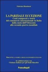 La parziale eccezione. Costi comparati e teorie del commercio internazionale in Italia dalla metà dell'Ottocento alla seconda guerra mondiale