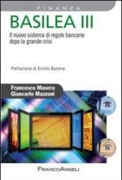 Basilea III. Il nuovo sistema di regole bancarie dopo la grande crisi