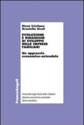 Evoluzione e dinamiche di sviluppo delle imprese familiari. Un approccio economico-aziendale